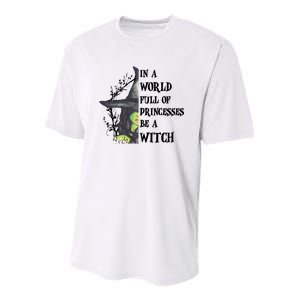 In A World Full Of Princesses Be A Witch Funny Halloween Gift Youth Performance Sprint T-Shirt