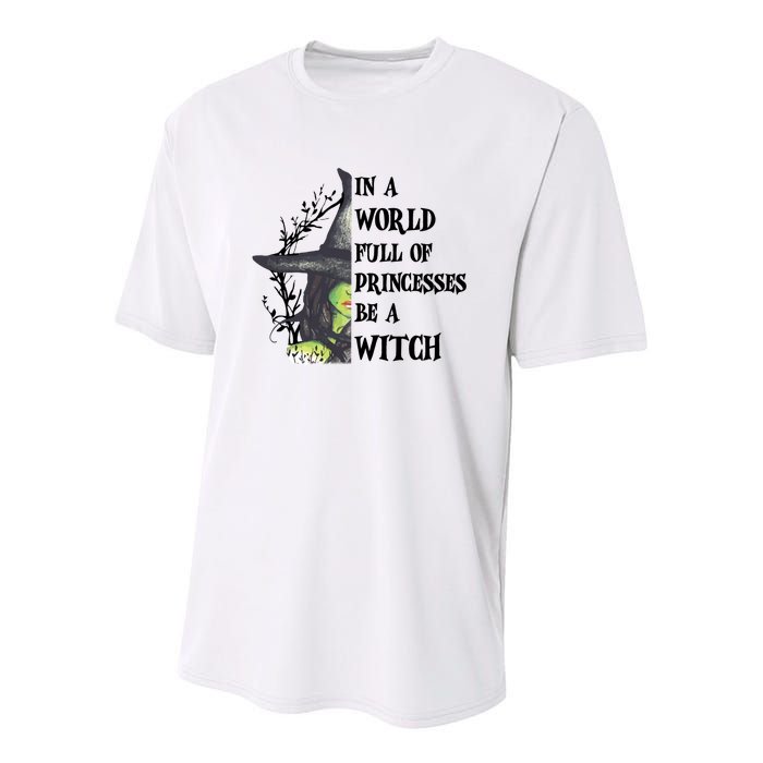 In A World Full Of Princesses Be A Witch Funny Halloween Gift Youth Performance Sprint T-Shirt