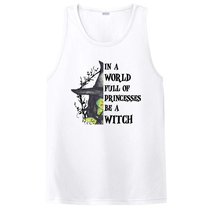 In A World Full Of Princesses Be A Witch Funny Halloween Gift PosiCharge Competitor Tank