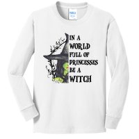 In A World Full Of Princesses Be A Witch Funny Halloween Gift Kids Long Sleeve Shirt