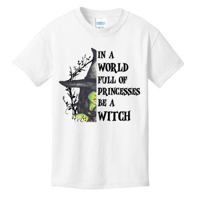 In A World Full Of Princesses Be A Witch Funny Halloween Gift Kids T-Shirt