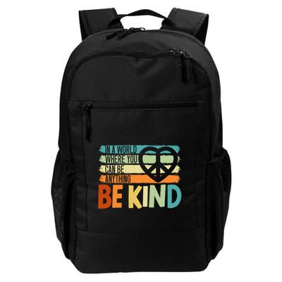 In A World Where You Can Be Anything Be Kind Kindness Gift Daily Commute Backpack