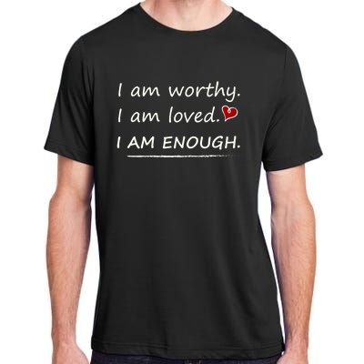 I Am Worthy I Am Loved Motivational Christian Funny Gift Adult ChromaSoft Performance T-Shirt