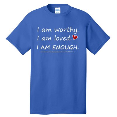 I Am Worthy I Am Loved Motivational Christian Funny Gift Tall T-Shirt