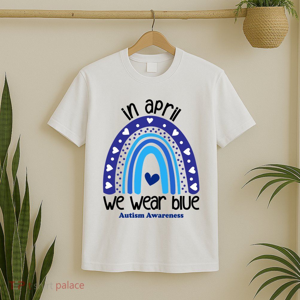 In April We Wear Blue Autism Awareness T-Shirt