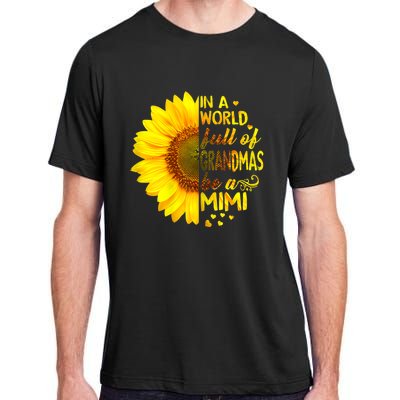 In A World Full Of Grandmas Be Mimi Sunflower Adult ChromaSoft Performance T-Shirt