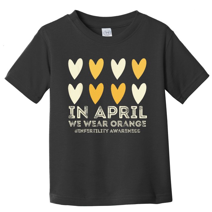 In April We Wear Orange Infertility Awareness Week IVF Toddler T-Shirt