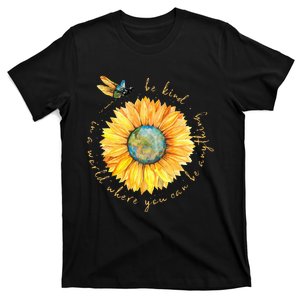 In A World Where You Can Be Anything Be Kind Sunflower T-Shirt