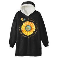 In A World Where You Can Be Anything Be Kind Sunflower Hooded Wearable Blanket