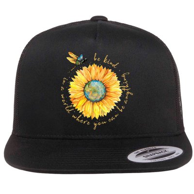In A World Where You Can Be Anything Be Kind Sunflower Flatbill Hat