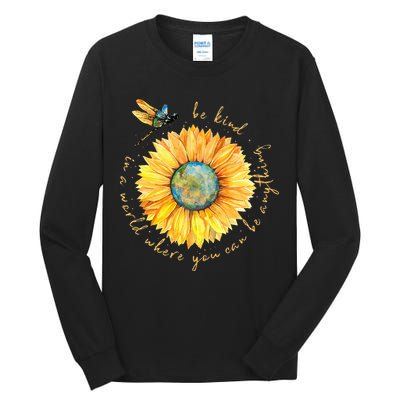 In A World Where You Can Be Anything Be Kind Sunflower Tall Long Sleeve T-Shirt
