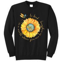 In A World Where You Can Be Anything Be Kind Sunflower Tall Sweatshirt