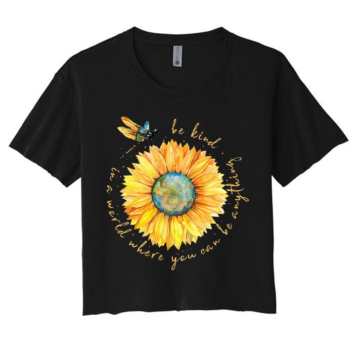 In A World Where You Can Be Anything Be Kind Sunflower Crop Top