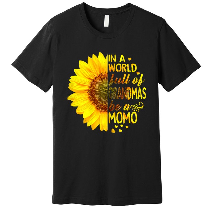 In A World Full Of Grandmas Be Momo Sunflower Premium T-Shirt