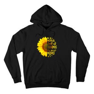 In A World Full Of Grandmas Be Momo Sunflower Tall Hoodie