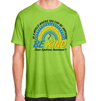 In A World Where You Can Be Anything Be Kind Down Syndrome Awareness Blue Yellow Adult ChromaSoft Performance T-Shirt