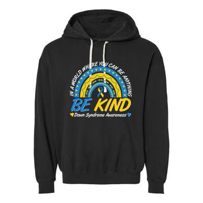 In A World Where You Can Be Anything Be Kind Down Syndrome Awareness Blue Yellow Garment-Dyed Fleece Hoodie