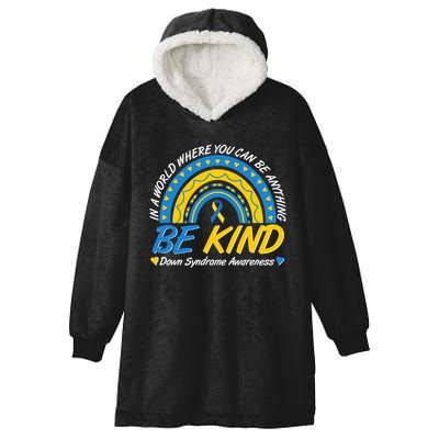 In A World Where You Can Be Anything Be Kind Down Syndrome Awareness Blue Yellow Hooded Wearable Blanket