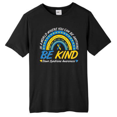 In A World Where You Can Be Anything Be Kind Down Syndrome Awareness Blue Yellow Tall Fusion ChromaSoft Performance T-Shirt