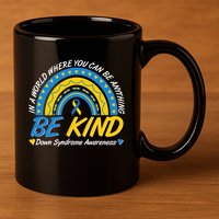 In A World Where You Can Be Anything Be Kind Down Syndrome Awareness Blue Yellow 11oz C Handle Ceramic Mug