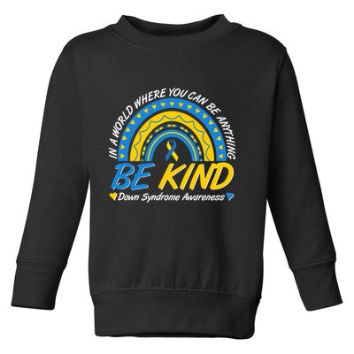 In A World Where You Can Be Anything Be Kind Down Syndrome Awareness Blue Yellow Toddler Sweatshirt