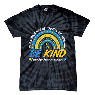 In A World Where You Can Be Anything Be Kind Down Syndrome Awareness Blue Yellow Tie-Dye T-Shirt