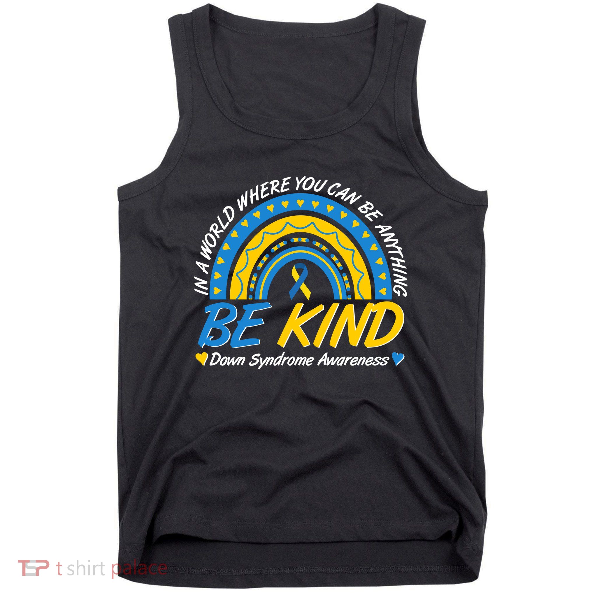 In A World Where You Can Be Anything Be Kind Down Syndrome Awareness Blue Yellow Tank Top