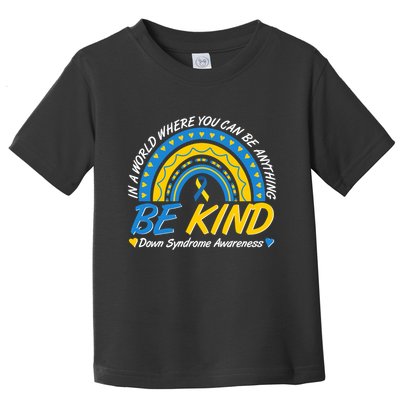 In A World Where You Can Be Anything Be Kind Down Syndrome Awareness Blue Yellow Toddler T-Shirt