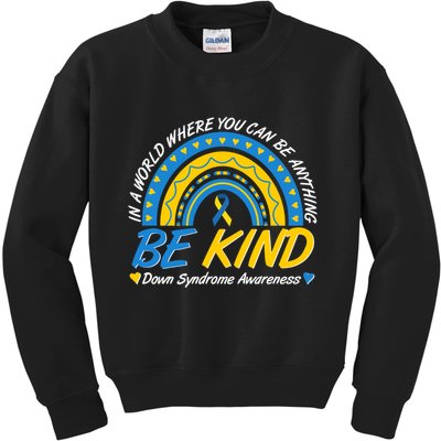 In A World Where You Can Be Anything Be Kind Down Syndrome Awareness Blue Yellow Kids Sweatshirt