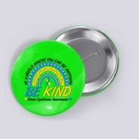 In A World Where You Can Be Anything Be Kind Down Syndrome Awareness Blue Yellow Button