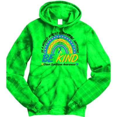 In A World Where You Can Be Anything Be Kind Down Syndrome Awareness Blue Yellow Tie Dye Hoodie