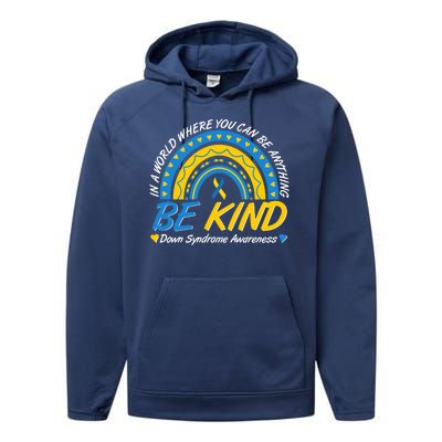 In A World Where You Can Be Anything Be Kind Down Syndrome Awareness Blue Yellow Performance Fleece Hoodie