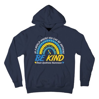 In A World Where You Can Be Anything Be Kind Down Syndrome Awareness Blue Yellow Hoodie