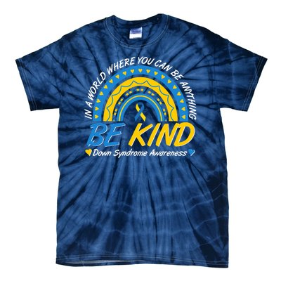 In A World Where You Can Be Anything Be Kind Down Syndrome Awareness Blue Yellow Tie-Dye T-Shirt