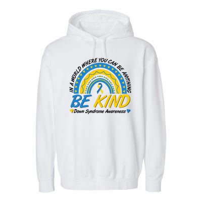 In A World Where You Can Be Anything Be Kind Down Syndrome Awareness Blue Yellow Garment-Dyed Fleece Hoodie