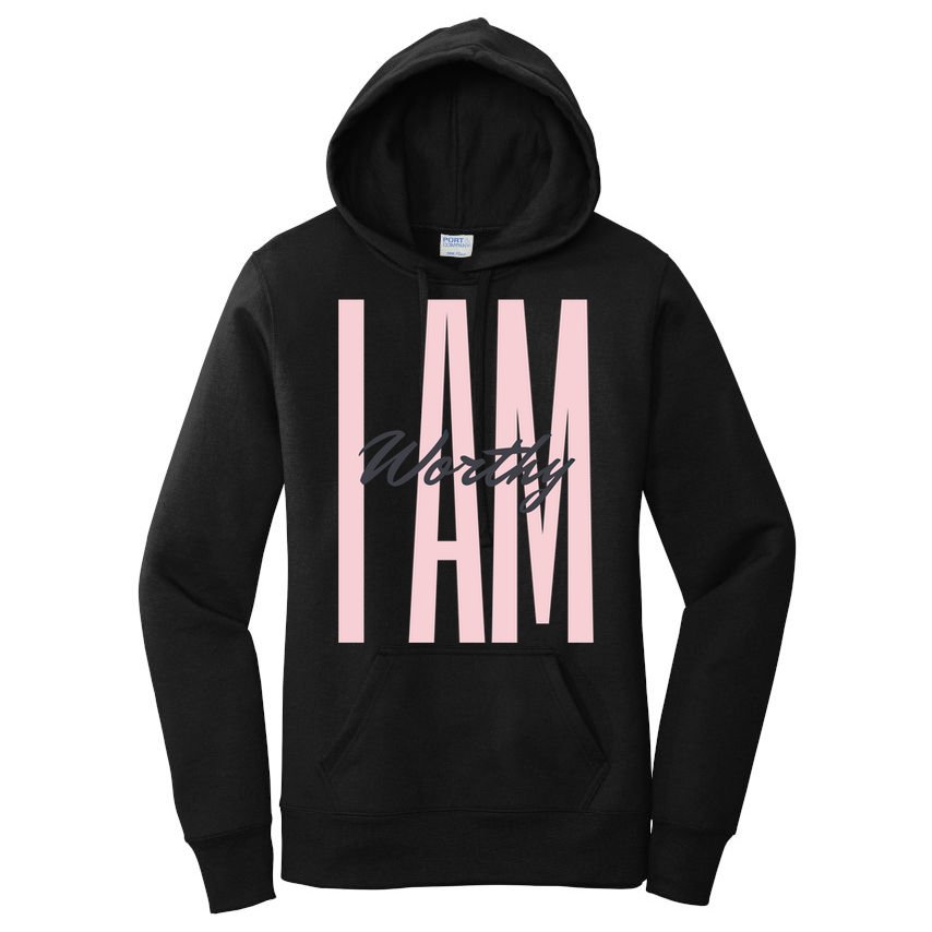 I Am Worthy Inspirational Funny Gift Women's Pullover Hoodie