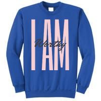 I Am Worthy Inspirational Funny Gift Sweatshirt