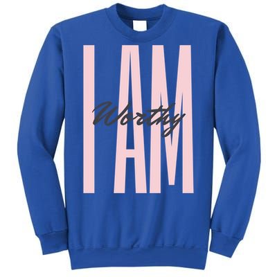 I Am Worthy Inspirational Funny Gift Sweatshirt