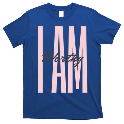I Am Worthy Inspirational Funny Gift T-Shirt