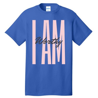 I Am Worthy Inspirational Funny Gift Tall T-Shirt