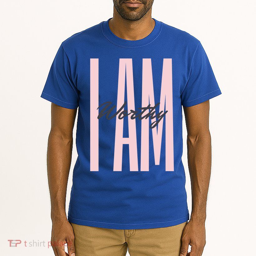 I Am Worthy Inspirational Funny Gift Tall T-Shirt