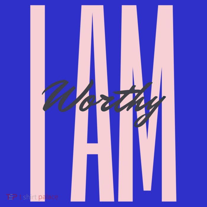 I Am Worthy Inspirational Funny Gift Tall T-Shirt