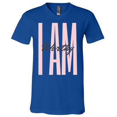 I Am Worthy Inspirational Funny Gift V-Neck T-Shirt