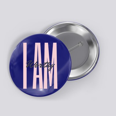 I Am Worthy Inspirational Funny Gift Button