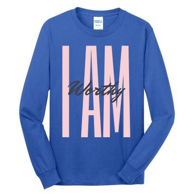 I Am Worthy Inspirational Funny Gift Tall Long Sleeve T-Shirt