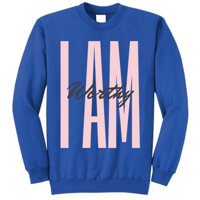 I Am Worthy Inspirational Funny Gift Tall Sweatshirt