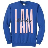 I Am Worthy Inspirational Funny Gift Tall Sweatshirt