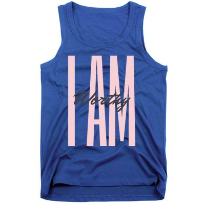 I Am Worthy Inspirational Funny Gift Tank Top