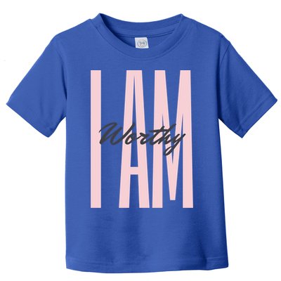 I Am Worthy Inspirational Funny Gift Toddler T-Shirt