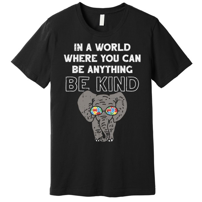 In A World Anything Be Kind Cute Autism Elephant Gift Premium T-Shirt